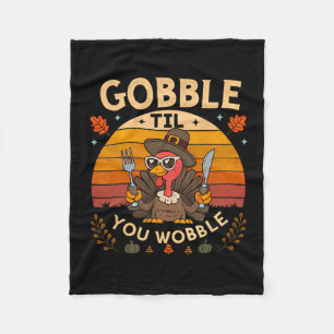 Gobble Til You Wobble Funny Thanksgiving Turkey 1  Fleece Blanket