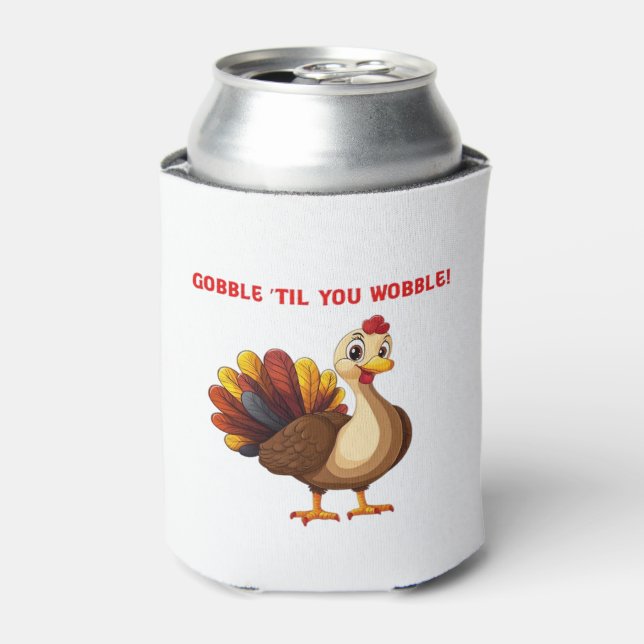 Gobble �Til You Wobble Funny Turkey Classic T-Shir Can Cooler (Can Front)