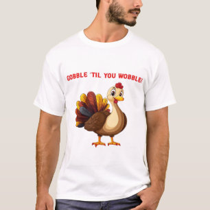 Gobble �Til You Wobble Funny Turkey Classic T-Shir T-Shirt