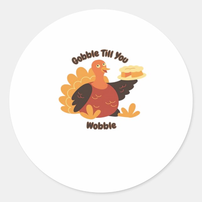 Gobble �Til You Wobble Funny Turkey Design Oversiz Classic Round Sticker (Front)