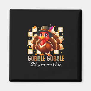 Gobble Til You Wobble Funny Turkey Thanksgiving Da Magnet