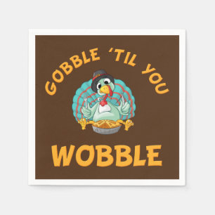Gobble Til You Wobble Funny Turkey Thanksgiving Napkin