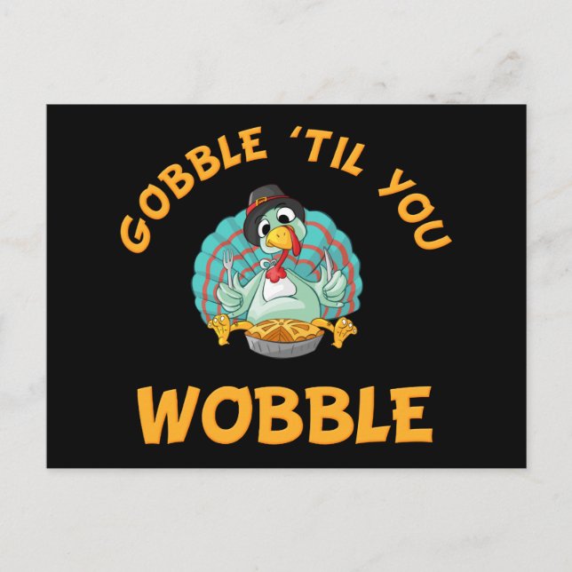 Gobble Til You Wobble Funny Turkey Thanksgiving Postcard (Front)