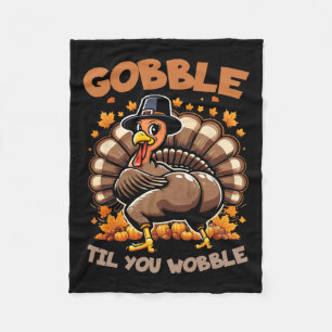 Gobble Til You Wobble Happy Thanksgiving Funny Tur Fleece Blanket