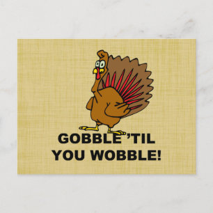 Gobble Til You Wobble Postcard