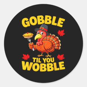 Gobble Til You Wobble Shirt Adult Kids Thanksgivin Classic Round Sticker