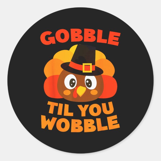 Gobble Til You Wobble Shirt Men Women Kids Thanksg Classic Round Sticker (Front)