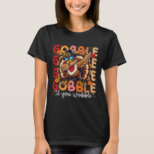 Gobble Til You Wobble Thanksgiving Day Dabbing Tur T-Shirt