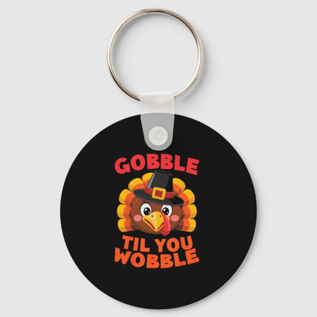 Gobble Til You Wobble Thanksgiving Day Gilgrim Tur Keychain (Front)