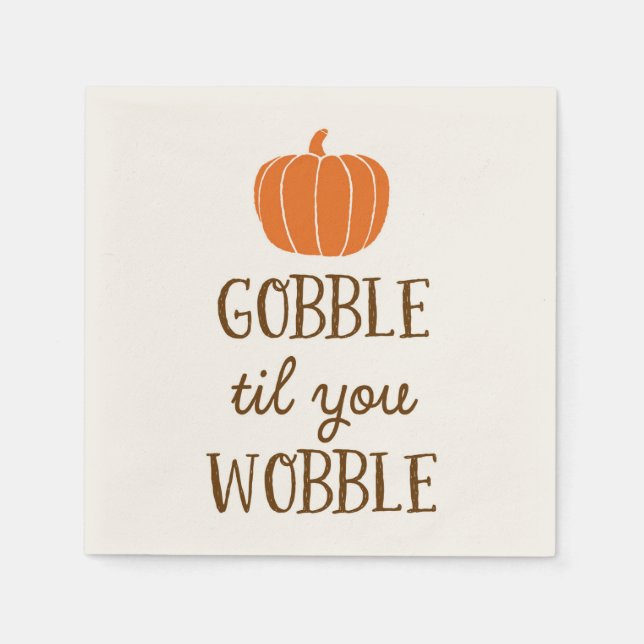 Gobble Til You Wobble Thanksgiving Day Napkins (Front)