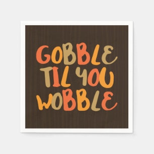 Gobble Til You Wobble Thanksgiving Dinner Napkin