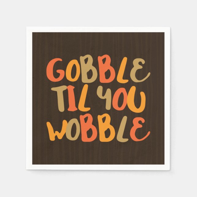 Gobble Til You Wobble Thanksgiving Dinner Napkin (Front)