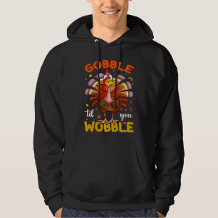 Gobble Til You Wobble Thanksgiving For Men Women K Hoodie