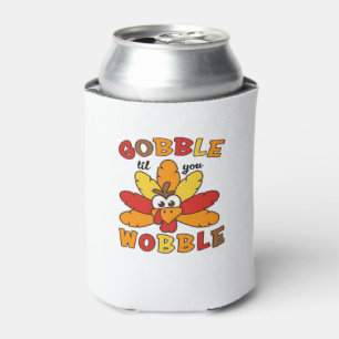 Gobble til you wobble, Thanksgiving, Gobble, Thank Can Cooler
