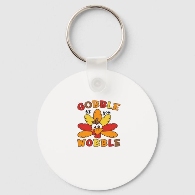 Gobble til you wobble, Thanksgiving, Gobble, Thank Keychain (Front)