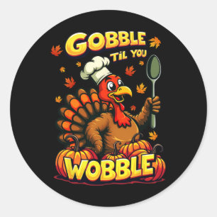 Gobble Til You Wobble Thanksgiving Matching Funny Classic Round Sticker