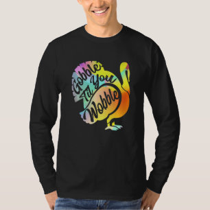 Gobble Til You Wobble Thanksgiving & Turkey Day T-Shirt