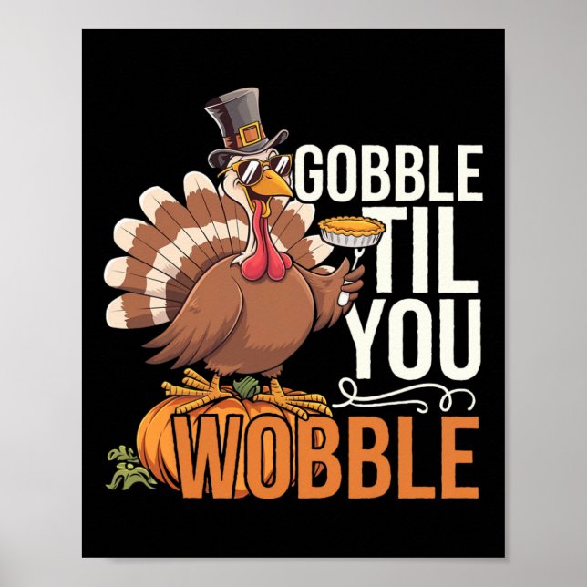 Gobble Til You Wobble Thanksgiving Turkey Funny Fa Poster (Front)