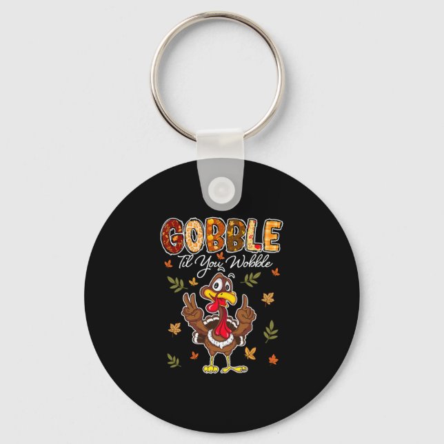 Gobble Til You Wobble Turkey  Keychain (Front)