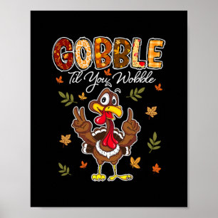 Gobble Til You Wobble Turkey  Poster