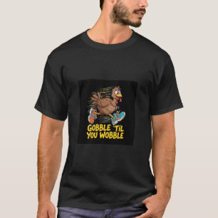 Gobble Til You Wobble Turkey Tee Graphic