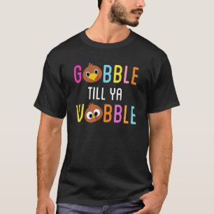 Gobble Till Ya Wobble Cute Turkey Face Thanksgivin T-Shirt