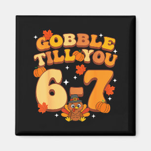 Gobble Till You 67 Thanksgiving Brainrot Meme Six  Magnet