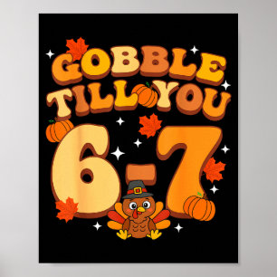 Gobble Till You 67 Thanksgiving Brainrot Meme Six  Poster