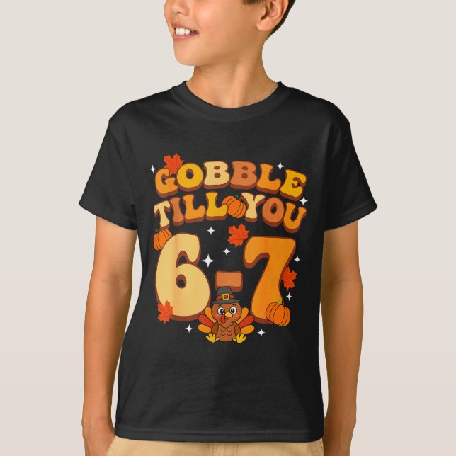 Gobble Till You 67 Thanksgiving Brainrot Meme Six  T-Shirt (Front)