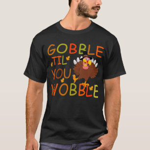 gobble till you wobble dabbing turkey thanksgiving T-Shirt