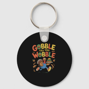 Gobble Till You Wobble Funny Turkey Thanksgiving Keychain