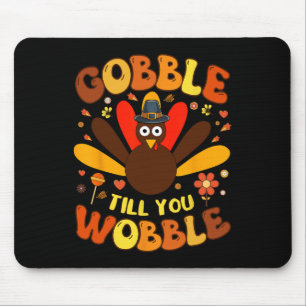 Gobble Till You Wobble Mouse Pad