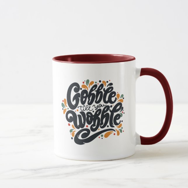 Gobble Till You Wobble Mug (Right)