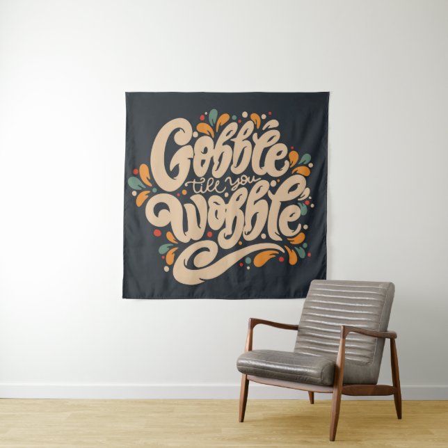 Gobble Till You Wobble Tapestry (In Situ)