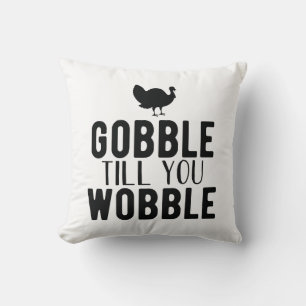 Gobble Till You Wobble Thanksgiving Throw Pillow