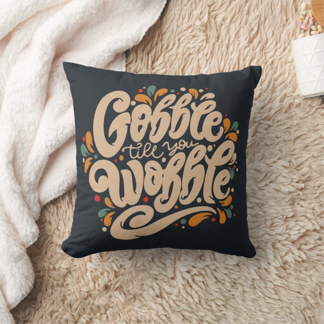 Gobble Till You Wobble Throw Pillow (Blanket)