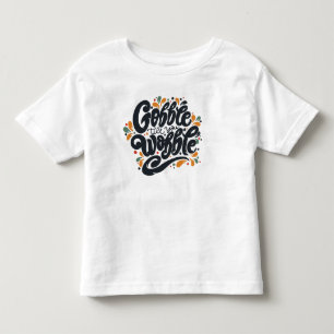 Gobble Till You Wobble Toddler T-shirt