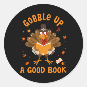 Gobble Up A Good Book Turkey Reading Book Thanksgi Classic Round Sticker