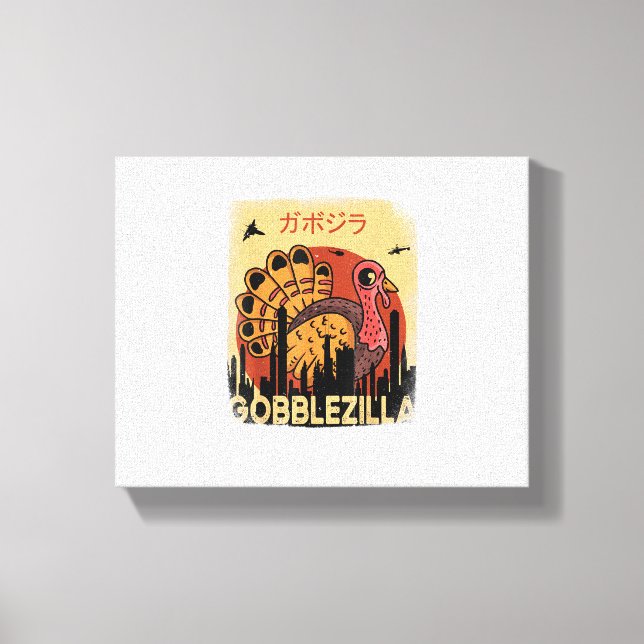 Gobblezilla Turkey Thanksgiving _1 Canvas Print (Front)