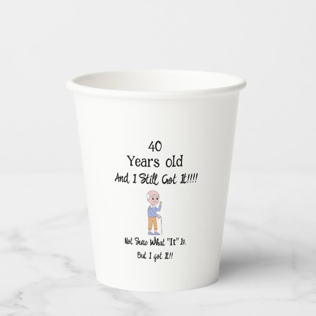 Gobelets En Papier 40 Ans et il l'a toujours (Recto)