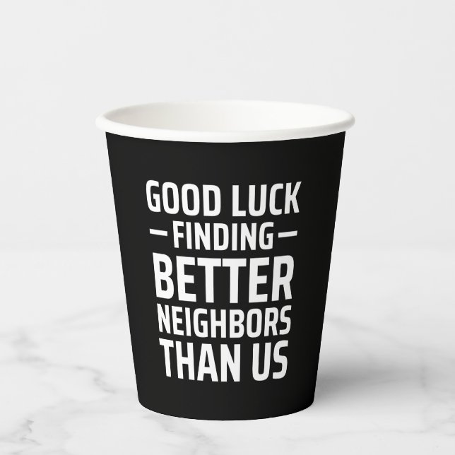 Gobelets En Papier bonne chance trouver de meilleurs voisins que nous (Recto)