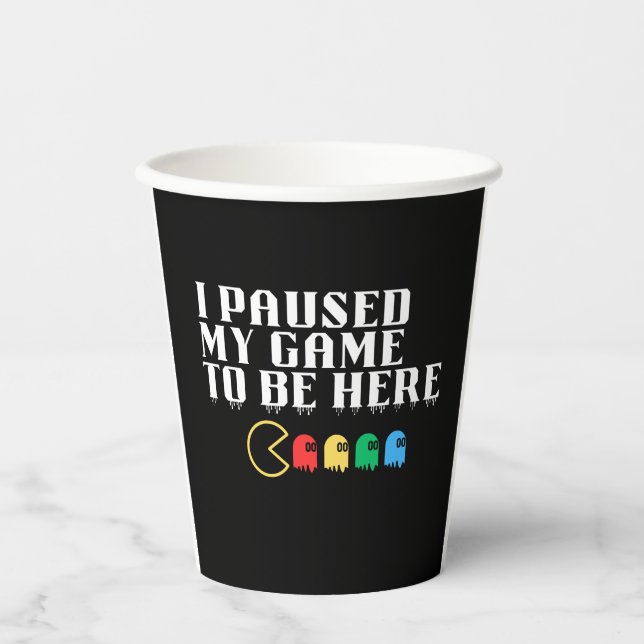 Gobelets En Papier J'ai suspendu mon jeu pour être ici (Recto)