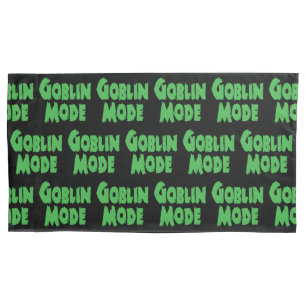GOBLIN MODE PILLOWCASE
