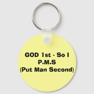 GOD 1st - So I P.M.S(Put Man Second) Keychain