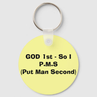 GOD 1st - So I P.M.S(Put Man Second) Keychain