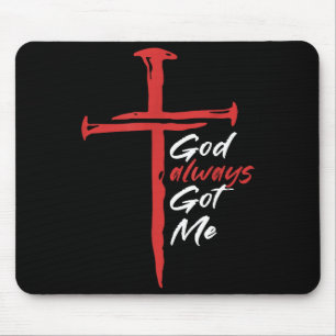 God Always Got Me Religion Quote Christian Mouse Pad