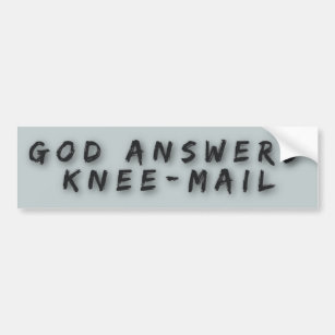 God Answers Knee Mail Funny Religious Bumper Sticker
