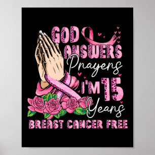 God Answers Prayers I'm 15 Years Breast Cancer Fre Poster