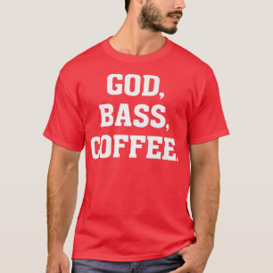 God, BASS, Coffee Christian Bassist Guitar Musicia T-Shirt