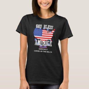 God Bless America Especially Carmel-by-the-Sea CA  T-Shirt